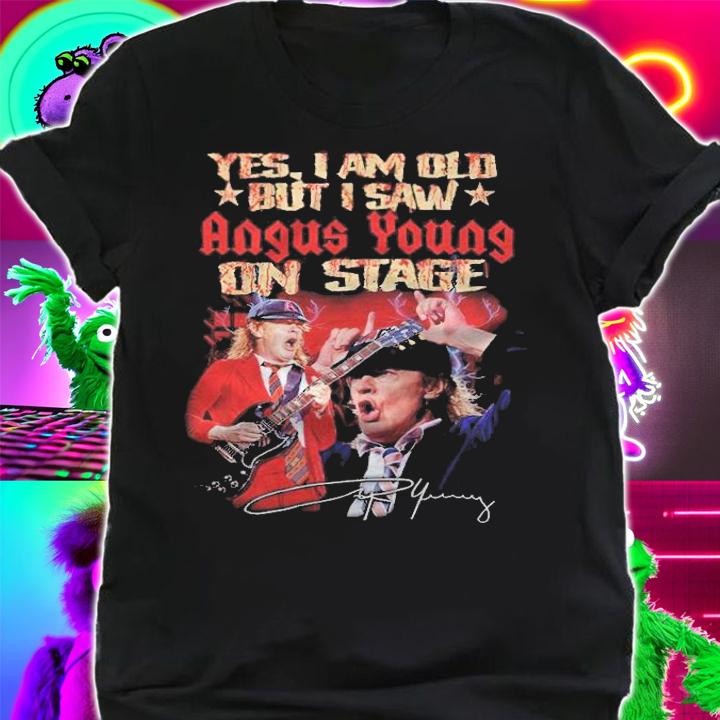 Yes I Am Old But I Saw Angus Young On Stage Signatures Shirt