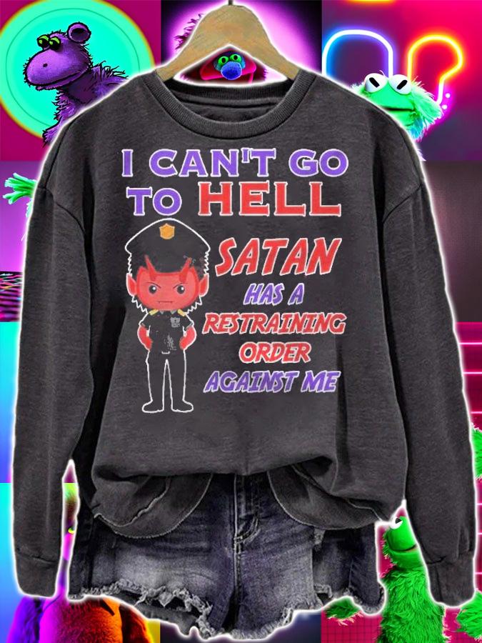 I Cant Go To Hell Satan Has Restraining Order Funny Witty Shirt