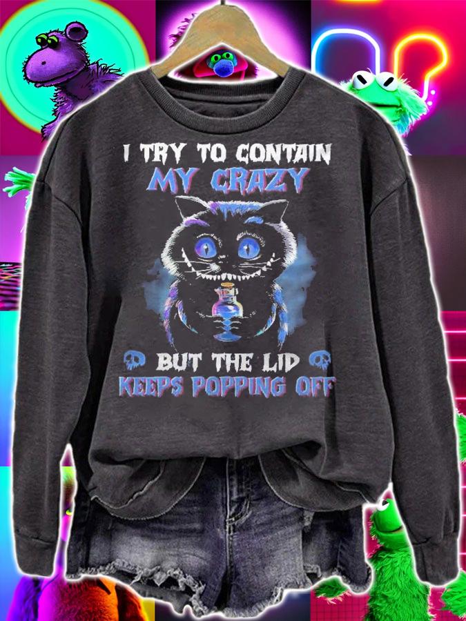 I Try To Contain My Crazy But The Lid Keeps Popping Off Cat Shirt