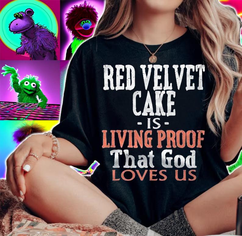 Red Velvet Cake Is Living Proof That God Loves Us Shirt