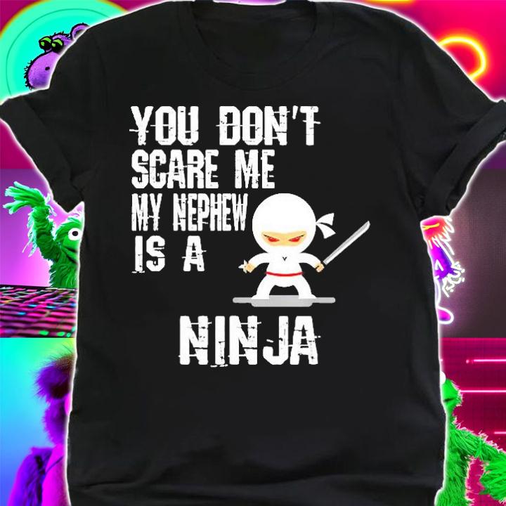 You Dont Scare Me My Nephew Is A Ninja Uncle Aunt Design Shirt shirt