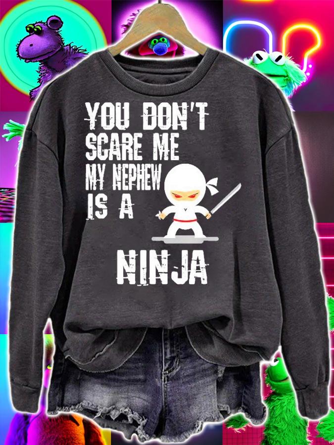 You Dont Scare Me My Nephew Is A Ninja Uncle Aunt Design Shirt sweatshirt