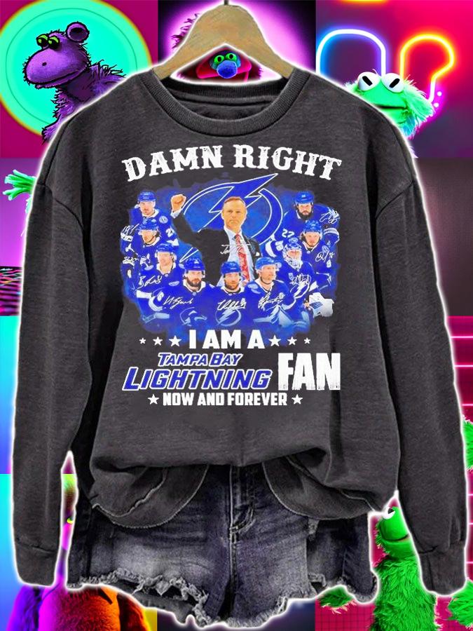 Damn Right I Am A Tampa Bay Lightning Fan Now And Forever T-Shirt sweatshirt