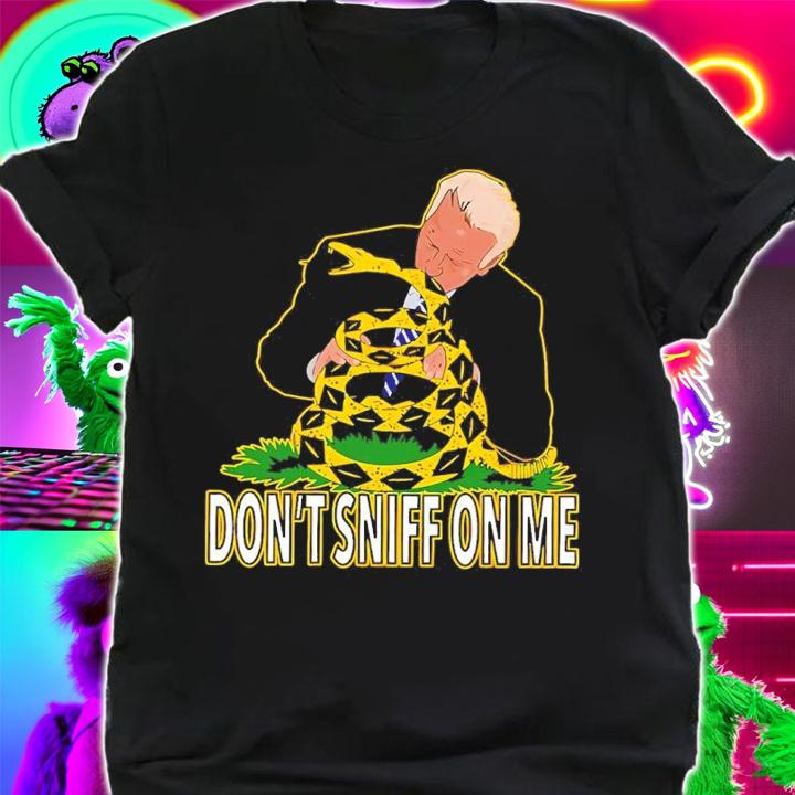 Joe Biden Don't Sniff On Me Shirt shirt