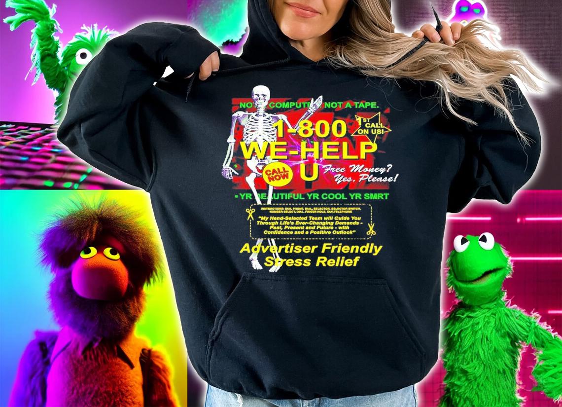 Skeleton 1-800 We-help U Advertiser Friendly Stress Relief Shirt hoodie