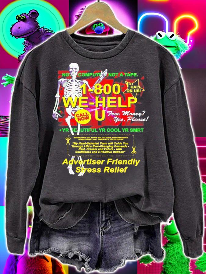 Skeleton 1-800 We-help U Advertiser Friendly Stress Relief Shirt sweatshirt