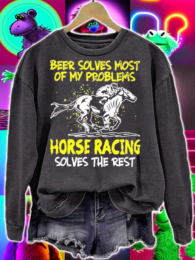 Beer Solves Most Of My Problems Horse Racing Solves The Rest T-Shirt sweatshirt