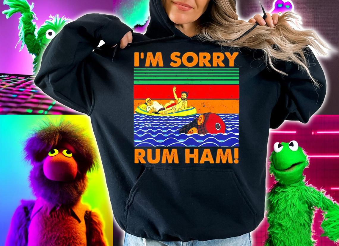 Im sorry rum ham vintage t-shirt hoodie