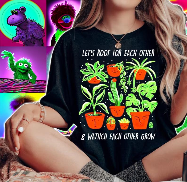 Plant lets root for each other and watch each other grow shirt woman shirt
