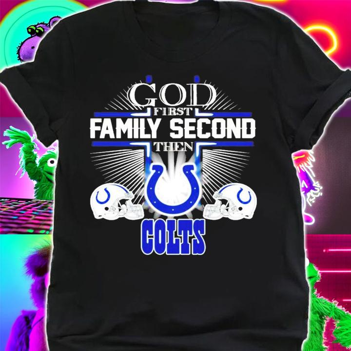God first family second the Indianapolis Colts shirt shirt