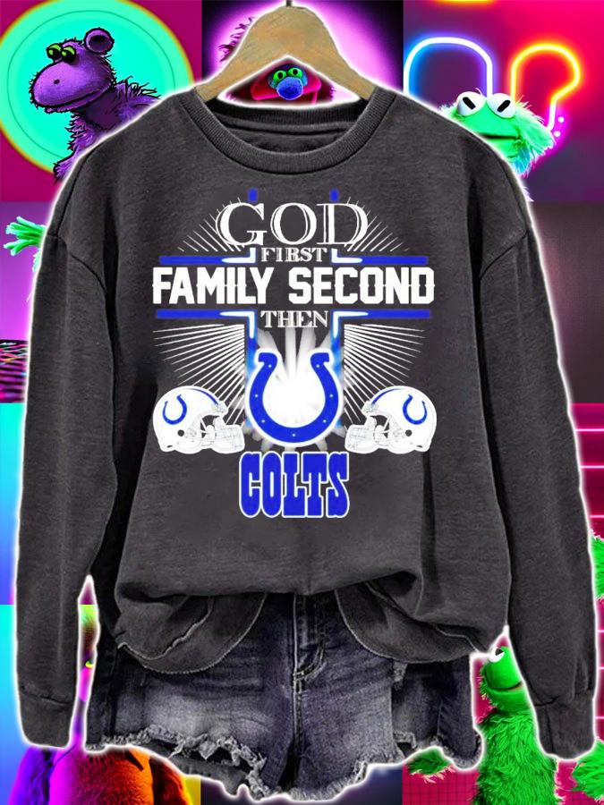 God first family second the Indianapolis Colts shirt sweatshirt