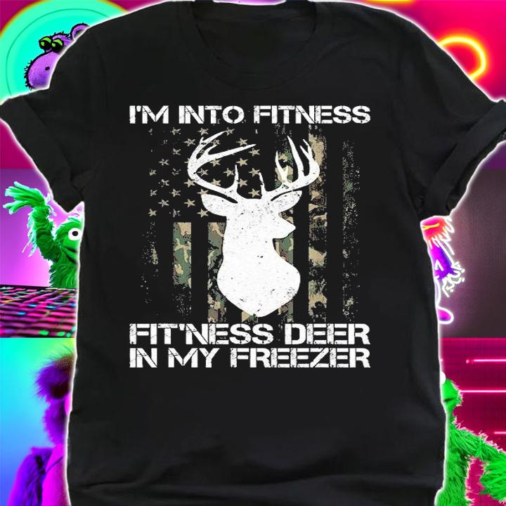 I'm Into Fitness Fit'ness Deer In My Freezer Funny Hunter T-Shirt