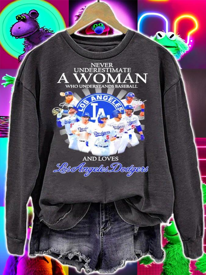 Never underestimate a woman who understands baseball and loves Los Angeles Dodgers shirt sweatshirt
