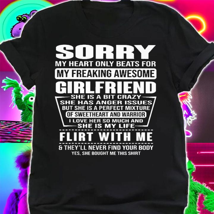 Sorry my heart only beats for my freaking awesome girlfriend shirt