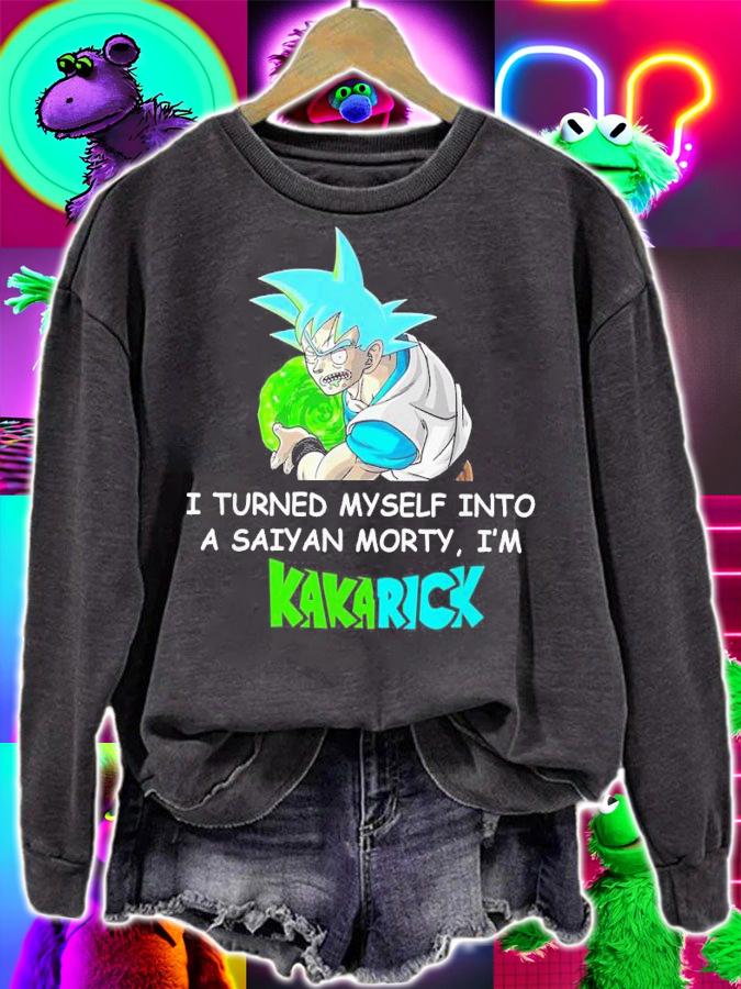 Turned Saiyan Morty Im Kakarick Shirt.Jpg t-shirt sweatshirt