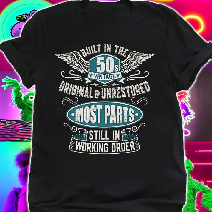 Vintage Birthday Born In 1950 Built In The 50S Vintage Most Parts T-Shirt shirt