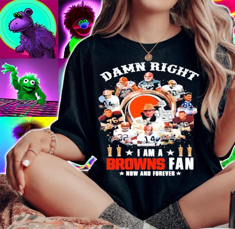 Damn right I am a Cleveland Browns fan now and forever signatures shirt woman shirt