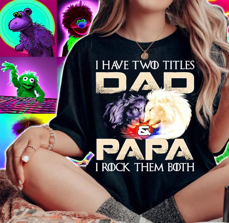 Lion I have two titles dad and papa I rock them both shirt
