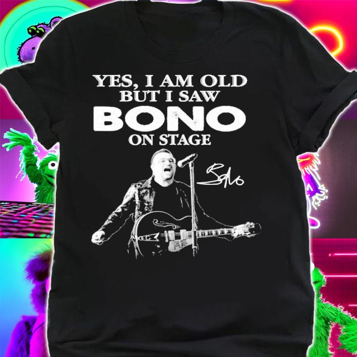 Yes I am old but I saw Bono on state shirt