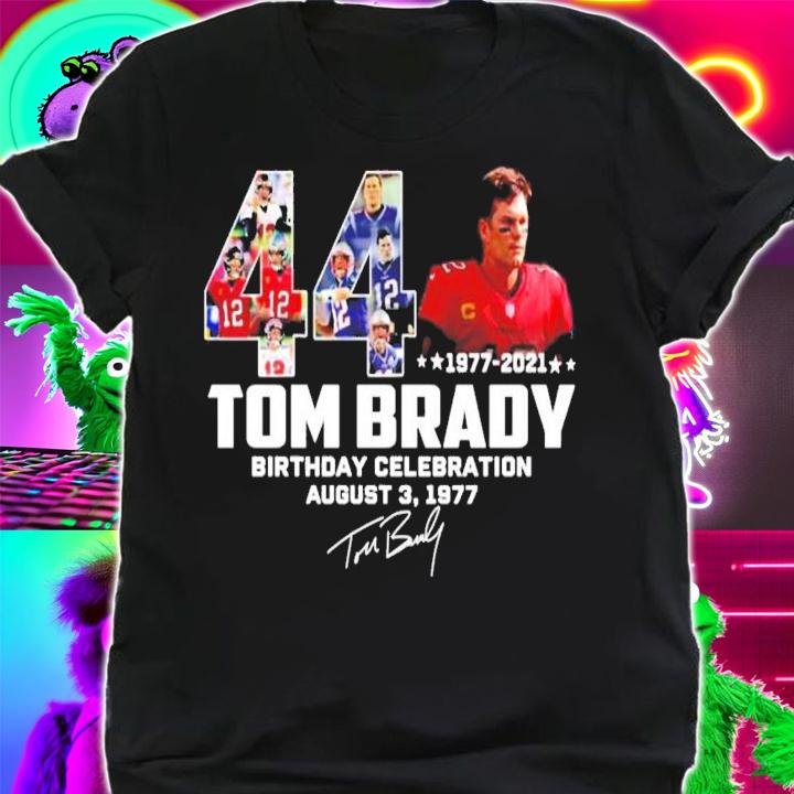 44 1977-2021 Tom Brady Birthday Celebration signature shirt