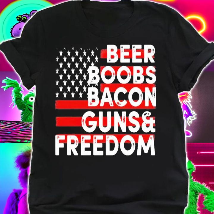Beer boobs bacon guns and freedom shirt shirt