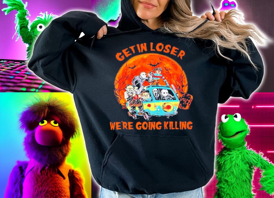 Get in loser we're going killing Halloween Horror Characters shirt hoodie