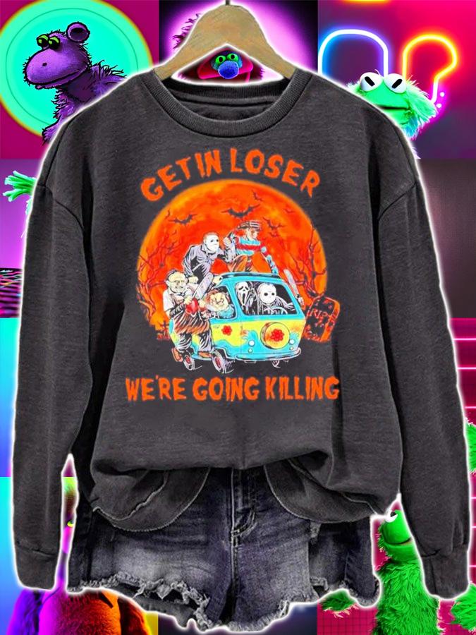 Get in loser we're going killing Halloween Horror Characters shirt sweatshirt