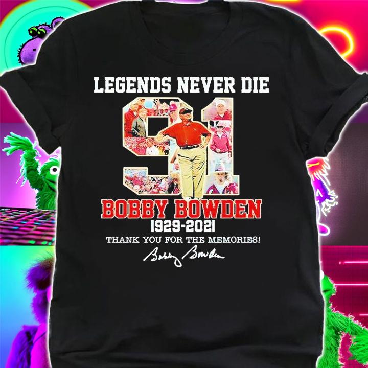 Legends never die Bobby Bowden 1929-2021 thank You for the memories signature T-shirts, hoodie and sweatshirt