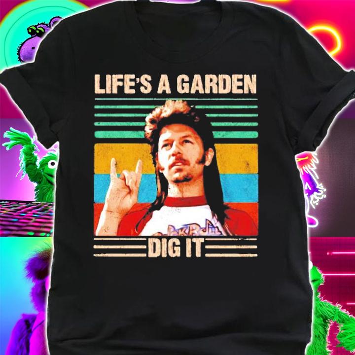 Life's A Garden Dig It vintage shirt shirt