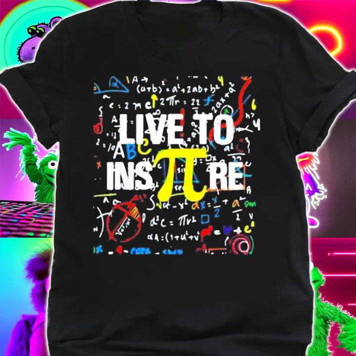 Live to inspire pi 3.14 math teacher shirt shirt