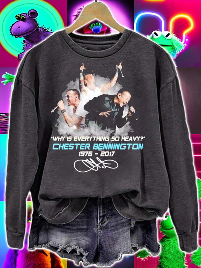 Why is everything so heavy Chester Bennington 1976-2017 shirt