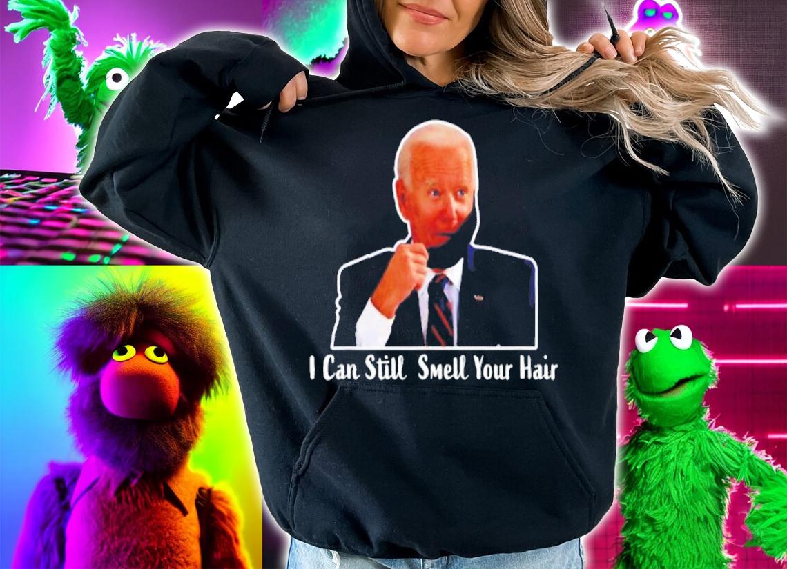 Anti Biden I can still smell your hair shirt hoodie