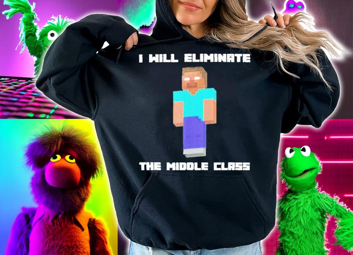 I Will Eliminate The Middle Class t-shirt