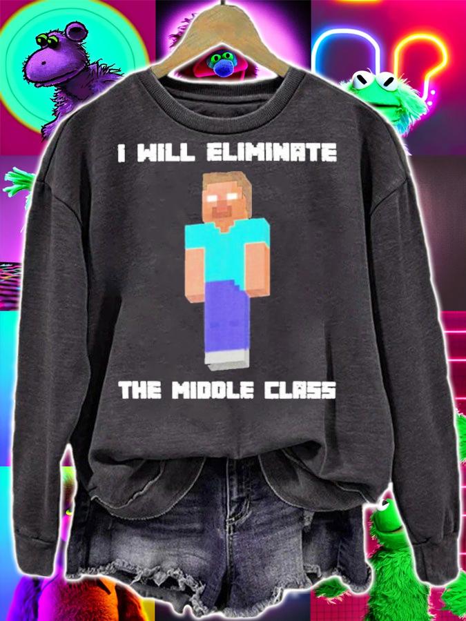 I Will Eliminate The Middle Class t-shirt