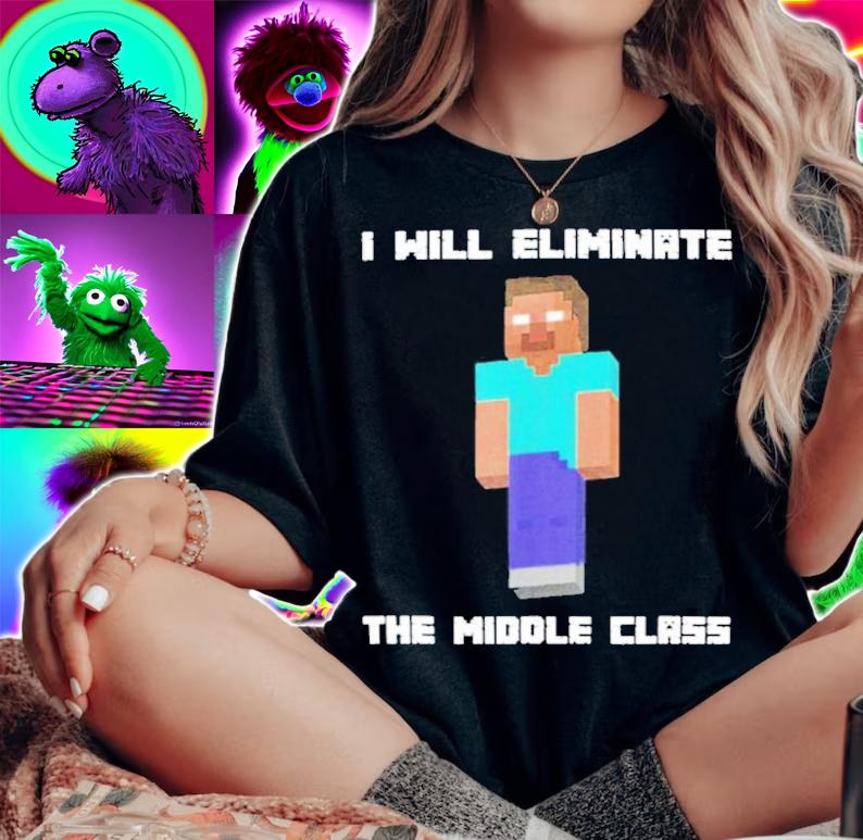 I Will Eliminate The Middle Class t-shirt