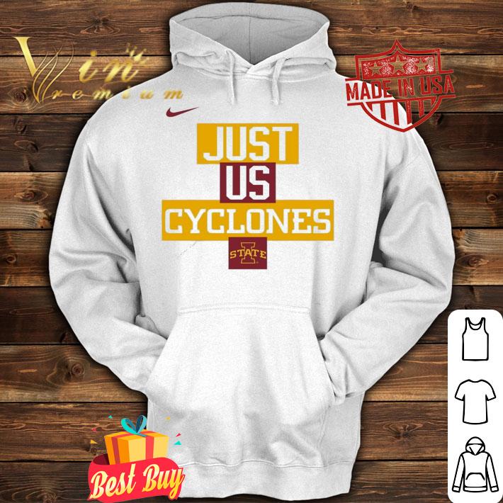 Nike just us Iowa State Cyclones shirt hoodie