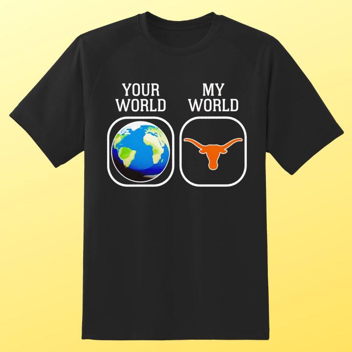 Your World My World Texas Longhorns T-Shirt