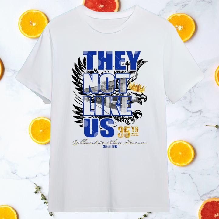 Willowridge High School 35Yr Reunion They Not Like Us T-Shirt