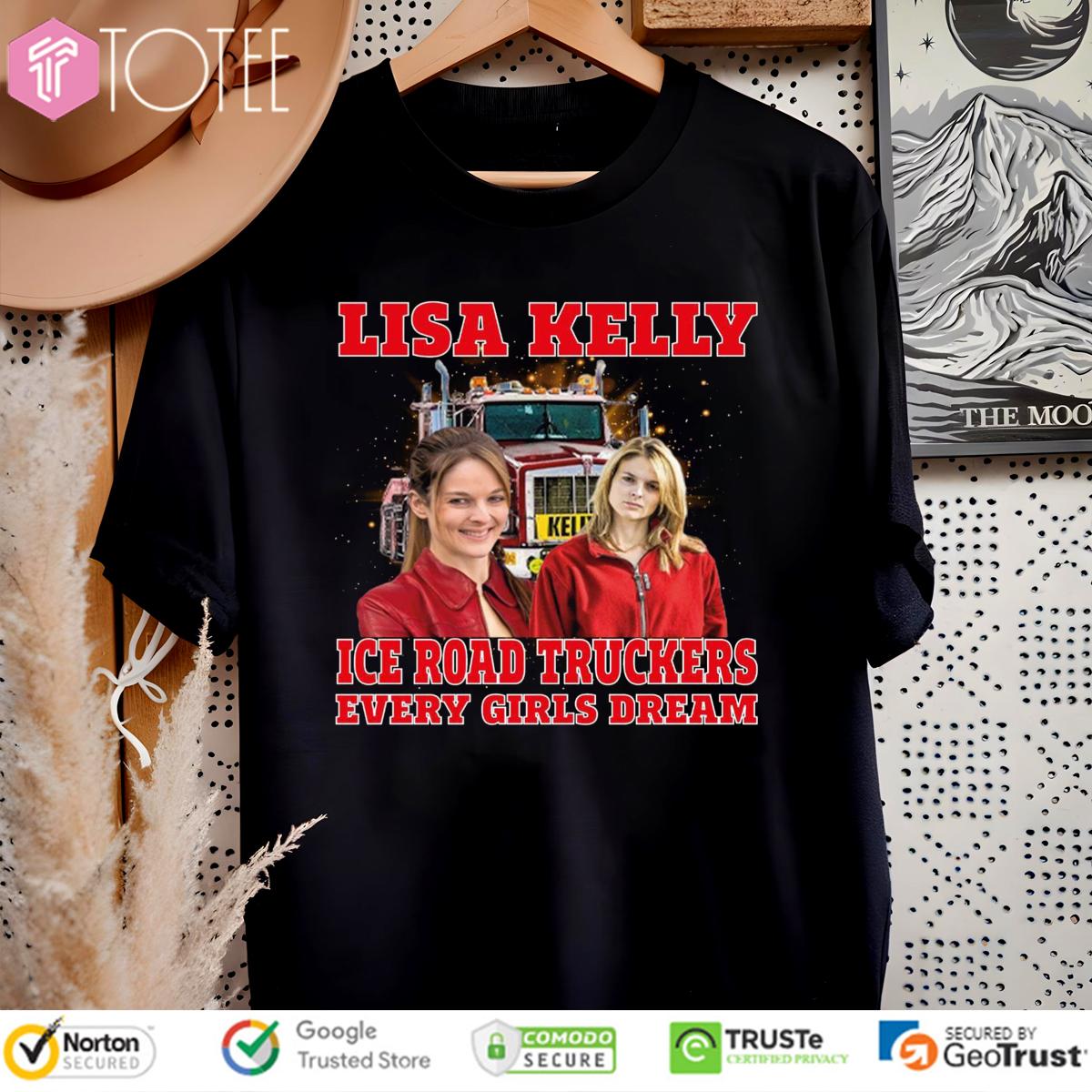 Lisa Kelly Ice Road Truckers Every Girls Dream T-Shirt