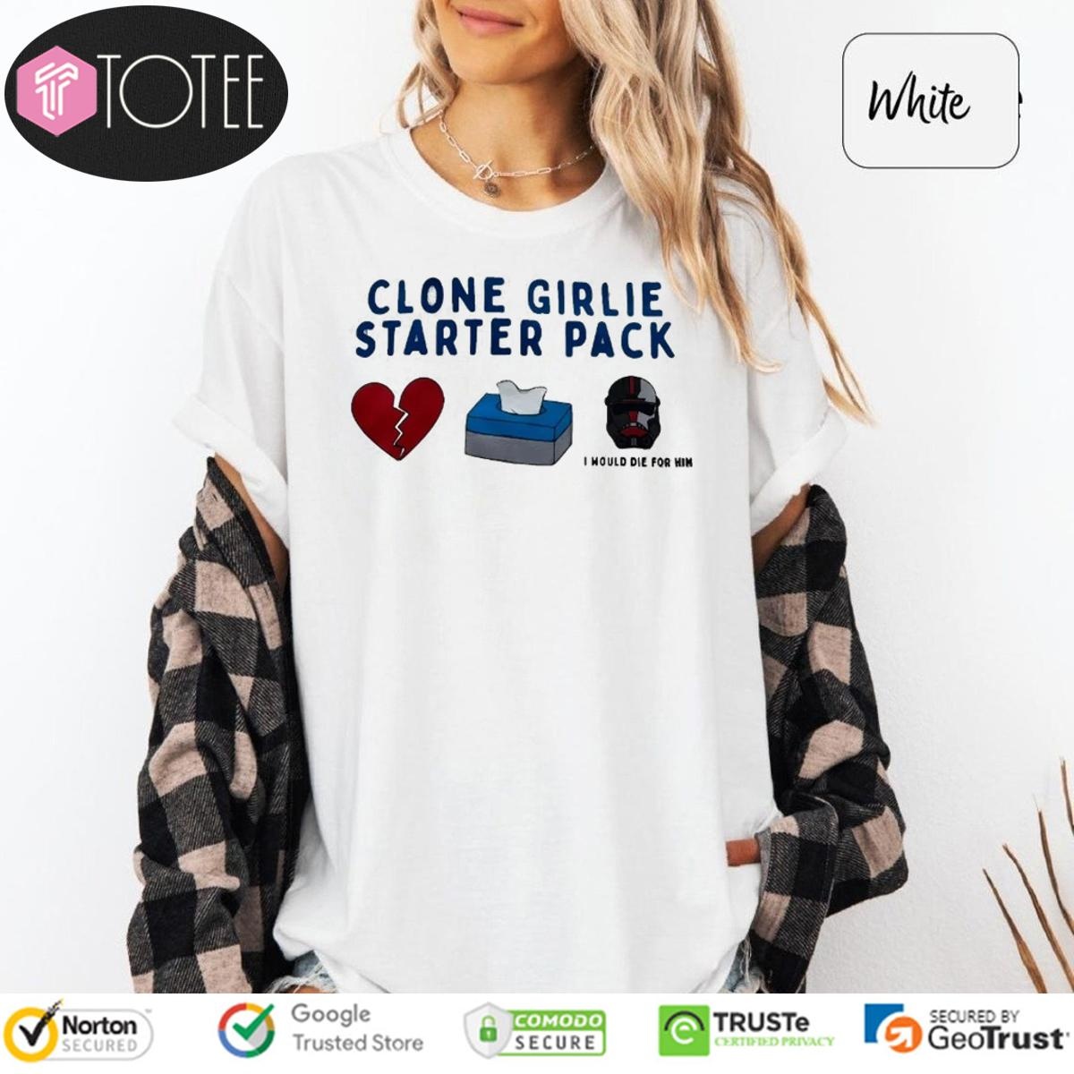 Clone Girlie Starter Pack Heart Tissue Would Die For Him T-shirt